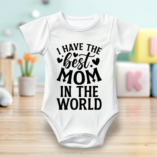 Baby Bodysuit Onesie Half Sleeves - Printed I HAVE THE best MOM IN THE WORLD